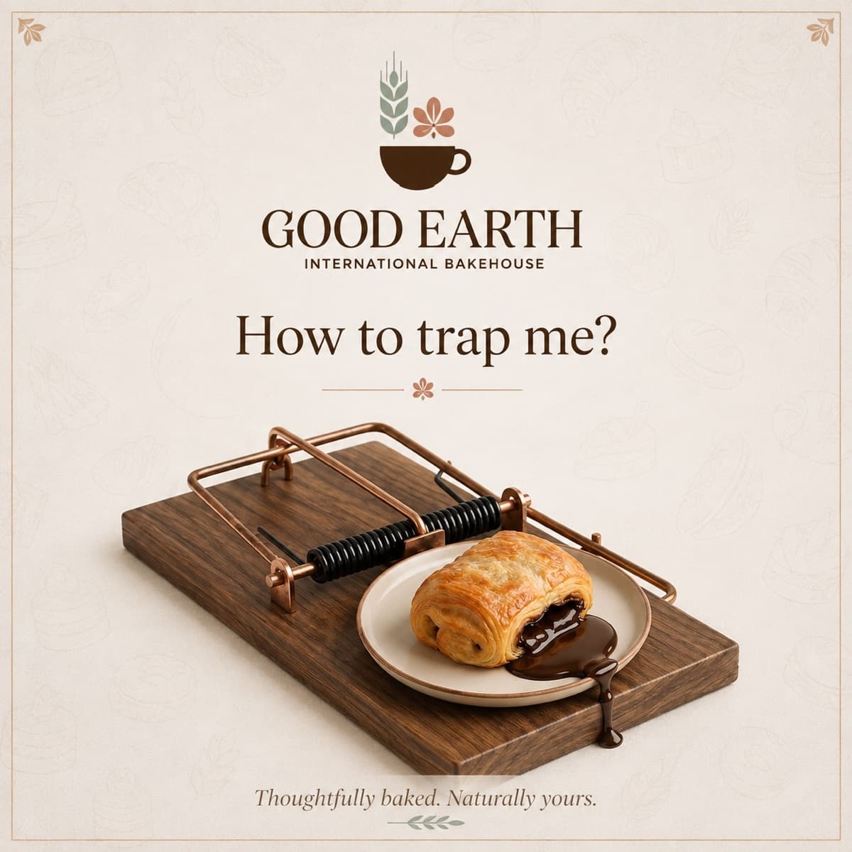 Good Earth campaign artwork: a chocolate pastry on a plate set in a mousetrap, captioned How to trap me?